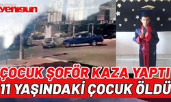 17 yaşındaki çocuğun kullandığı otomobil 11 yaşındaki çocuğun ölümüne sebep oldu