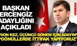 Başkan Ercengiz'den mesajlar; "Son kez, üçüncü dönem için adayım" "Gönüllülerde ittifak yapıyoruz"