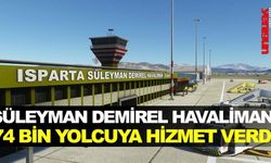 SÜLEYMAN DEMİREL HAVALİMANI 74 BİN YOLCUYA HİZMET VERDİ