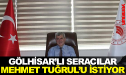 GÖLHİSAR’LI SERACILAR MEHMET TUĞRUL’U İSTİYOR