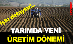 TARIMDA YENİ ÜRETİM DÖNEMİ