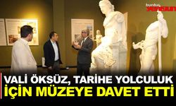 VALİ ÖKSÜZ, TARİHE YOLCULUK İÇİN MÜZEYE DAVET ETTİ