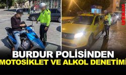 BURDUR POLİSİNDEN MOTOSİKLET VE ALKOL DENETİMİ