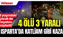 Isparta'da katliam gibi kaza: 4 Ölü 3 Yaralı