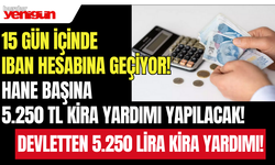 15 gün içinde IBAN hesabına geçiyor! Hane başına 5.250 TL kira yardımı yapılacak!