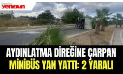 Aydınlatma direğine çarpan minibüs yan yattı: 2 yaralı