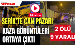 Serik'te Can Pazarı: Kazada 2 Ölü 9 Yaralı!