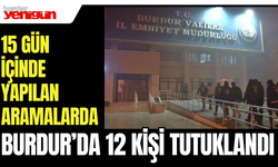 Burdur'da 12 Kişi Tutuklanarak Cezaevine Gönderildi
