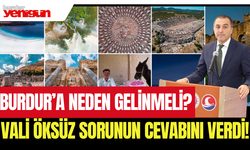 Burdur'a neden gelinmeli? Vali Öksüz sorunun cevabını verdi!