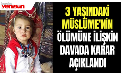 3 yaşındaki Müslüme'nin ölümüne ilişkin davada karar açıklandı