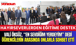 VALİ TÜRKER ÖKSÜZ EN SEVDİĞİ YERDE ÖĞRENCİLER ARASINDA