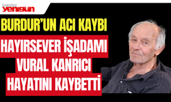 Burdur'un Sevilen İsmi Vural Kanrıcı Hayatını Kaybetti...