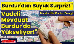 Burdur'dan Büyük Sürpriz! Vadeli Mevduat Burdur'da Yükseliyor