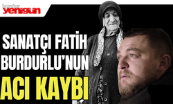 Sanatçı Fatih Burdurlu'nun Acı Kaybı