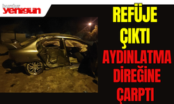 REFÜJE ÇIKTI AYDINLATMA DİREĞİNE ÇARPTI