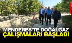 MENDERES'TE DOĞALGAZ ÇALIŞMALARI BAŞLADI