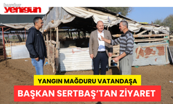 Yangın Mağduru Vatandaşa Başkan Sertbaş'tan Ziyaret