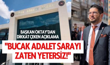 Başkan Ahmet Sedat Oktay: "Bucak Adalet Sarayı Zaten Yetersiz!"