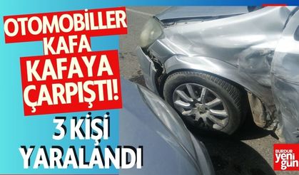 Otomobiller Kafa Kafaya Çarpıştı! 3 Kişi Yaralandı