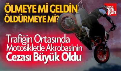 Motosikletle Akrobasinin Cezası Büyük Oldu