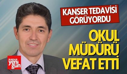 Kanser Tedavisi Gören Okul Müdürü Vefat Etti