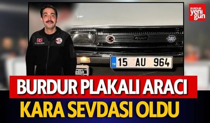 Burdur Plakalı Aracı Kara Sevdası Oldu