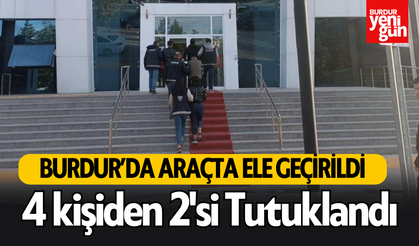 Burdur'da Araçta Ele Geçirildi; 2 Kişi Tutuklandı