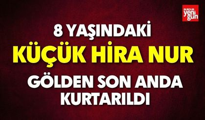 Küçük Hira Nur Son Anda Kurtarıldı