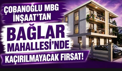 Çobanoğlu MBG İnşaat’tan Bağlar Mahallesi’nde Kaçırılmayacak Fırsat!