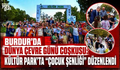 BURDUR'DA DÜNYA ÇEVRE GÜNÜ COŞKUSU: KÜLTÜR PARK'TA "ÇOCUK ŞENLİĞİ" DÜZENLENDİ
