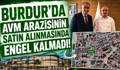 Burdur'da AVM Arazisinin Satın Alınmasında Engel Kalmadı!