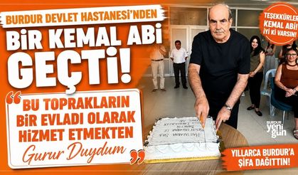 Burdur Devlet Hastanesi'nden bir Kemal Abi geçti