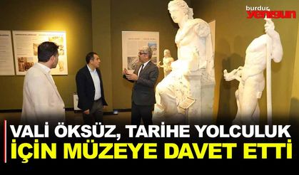 VALİ ÖKSÜZ, TARİHE YOLCULUK İÇİN MÜZEYE DAVET ETTİ