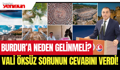 Burdur'a neden gelinmeli? Vali Öksüz sorunun cevabını verdi!