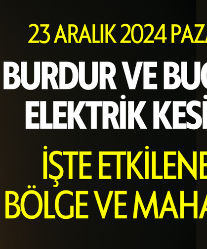 Burdur ve Bucak'ta Elektrik Kesintisi Yapılacak!