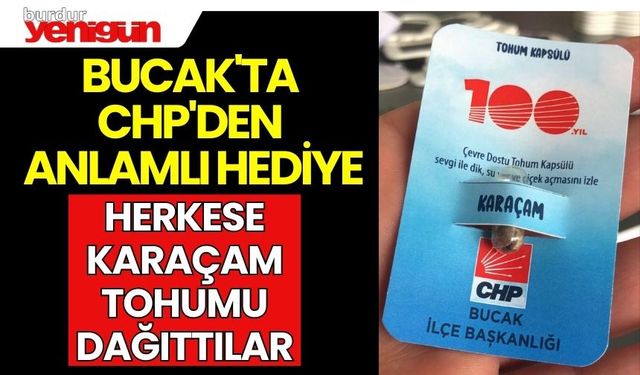 Bucak'ta CHP'den Anlamlı Hediye: Herkese Karaçam Tohumu