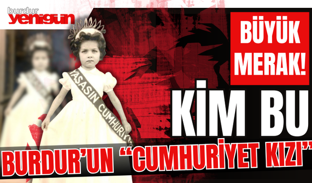 Kim Bu Burdur'un "Cumhuriyet Kızı"?