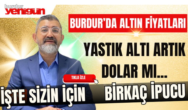 Burdur'da Altın Fiyatları Nasıl Olacak?