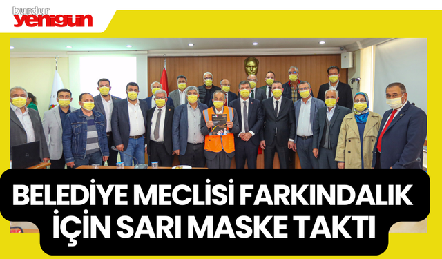 Belediye Meclisi Farkındalık İçin Sarı Maske Taktı