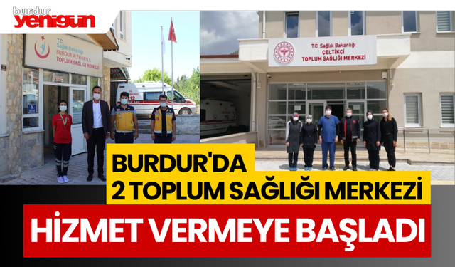 Burdur'da 2 Toplum Sağlığı Merkezi hizmet vermeye başladı