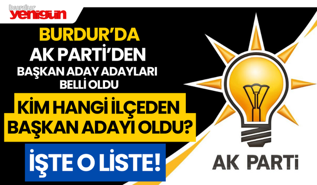 Burdur'da Ak Parti'den başvuru yapan isimler belli oldu