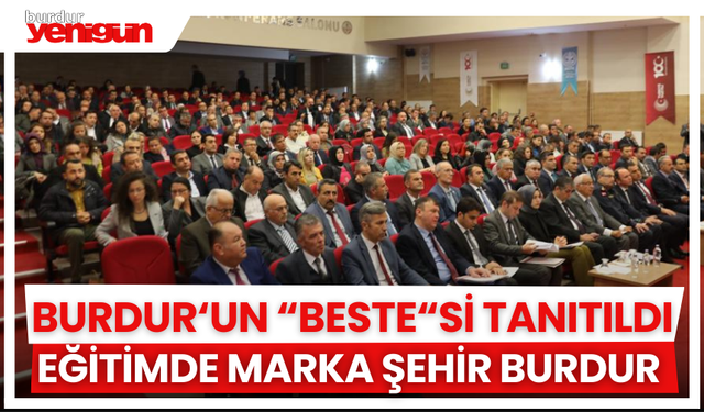 Burdur'un "BESTE"si Tanıtıldı: Eğitimde marka şehir Burdur
