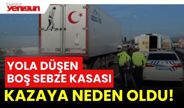 Yola düşen boş sebze kasası zincirleme kazaya neden oldu