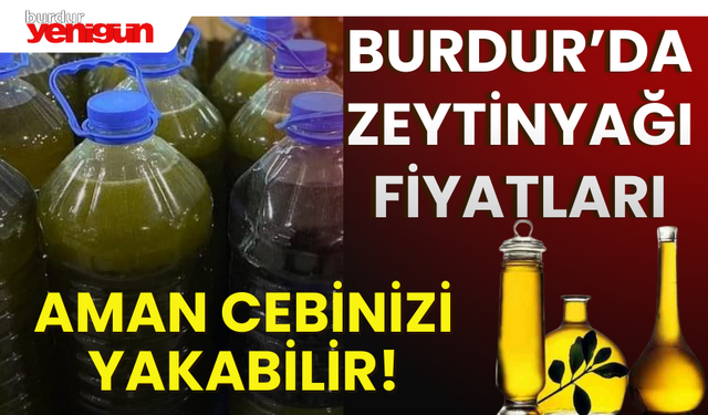 Burdur'da Zeytinyağı Fiyatları, Cebinizi Yakabilir