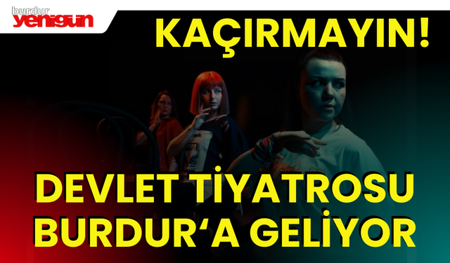 Devlet Tiyatrosu Burdur'a Geliyor: Kaçırmayın!