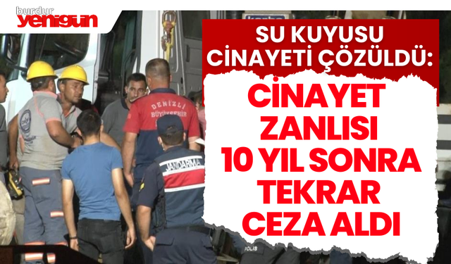 Kuyu Cinayeti Çözüldü Zanlı Tekrar Ceza Aldı