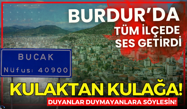Burdur'da Tüm İlçede Ses Getirdi: Kulaktan Kulağa Yayılacak...