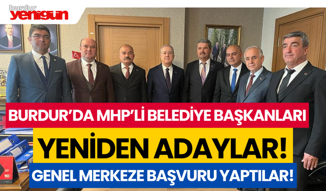 Burdur'da MHP'li Belediye Başkanları Genel Merkeze Adaylık Başvurusunda Bulundu