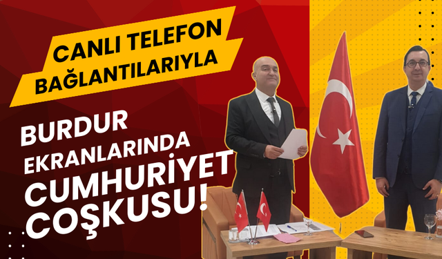 Burdur'da ekranlarda 'Cumhuriyet coşkusu!'