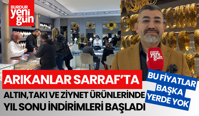 Burdur'da Arıkanlar Sarraf'ta yıl sonu indirimleri başladı
